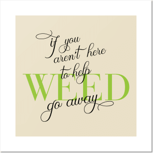 Weed or leave me be! Posters and Art